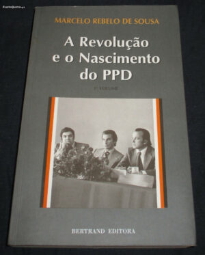 A REVOLUÇÃO E O NASCIMENTO DO PPD - MARCELO REBELO DE SOUSA - BERTRAND - COM DEDICATÓRIA DO AUTOR