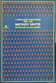 A REVOLUÇÃO PORTUGUESA 1907/1910 - MACHADO SANTOS - INTRODUÇÃO DE JOEL SERRÃO