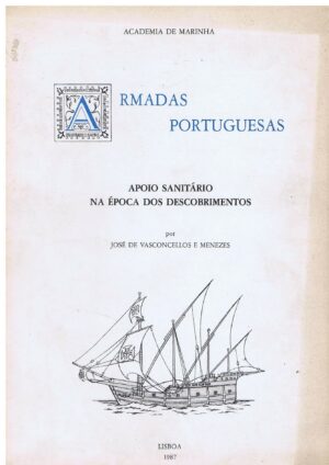 ARMADAS PORTUGUESAS - APOIO SANITÁRIO NA ÉPOCA DOS DESCOBRIMENTOS - JOSÉ DE VASCONCELLOS E MENEZES