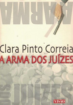 A ARMA DOS JUÍZES - CLARA PINTO CORREIA - VISÃO