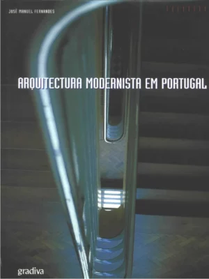 ARQUITECTURA MODERNISTA EM PORTUGAL ( 1890 - 1940 ) - JOSÉ MANUEL FERNANDES