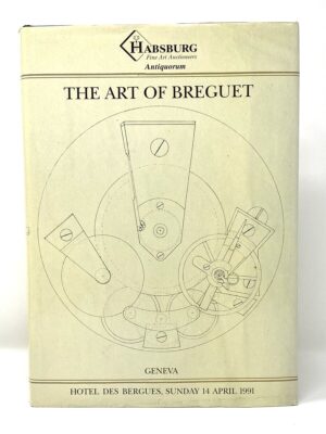 THE ART OF BREGUET - HABSBURG  ANTIQUORUM - GENEVA - APRIL 1991