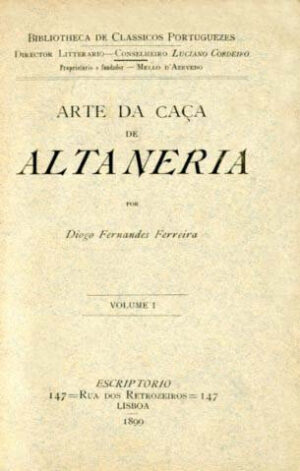 ARTE DA CAÇA DE ALTANERIA - DIOGO FERNANDES FERREIRA - ESCRIPTORIO LISBOA 1899
