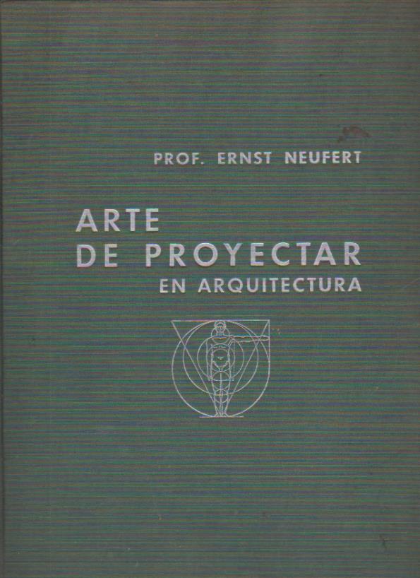 ARTE DE PROYECTAR EN ARQUITECTURA - PROF. ERNST NEUFERT