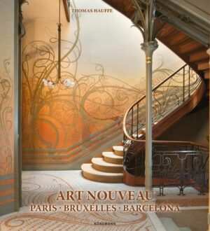 ARTE NOUVEAU - PARIS - BRUXELLES - BARCELONA - THOMAS HAUFFE
