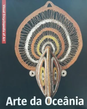 ARTE DA OCEÂNIA - VISUAL ENCYCLOPEDIA OF ART - SCALA LOGOS