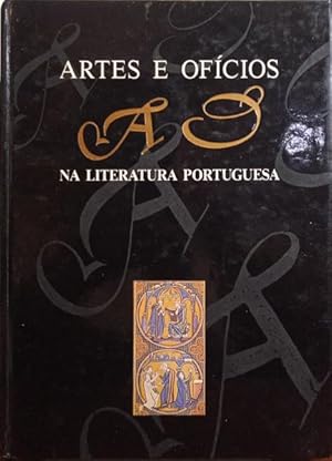 ARTES E OFÍCIOS NA LITERATURA PORTUGUESA - JÚLIO PRECHES - SERAFIM FERREIRA - IEFP 1992