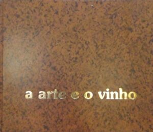 A ARTE E O VINHO - CPS - CENTRO PORTUGUÊS DE SERIGRAFIA - ANTÓNIO PRATES
