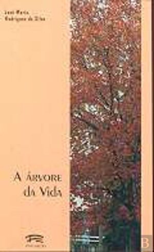 A ÁRVORE DA VIDA - JOSÉ MARIA RODRIGUES DA SILVA - FÓLIO EDIÇÕES