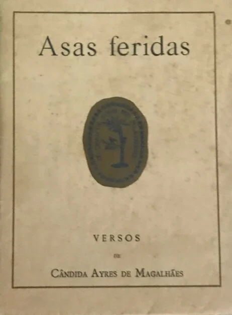 ASAS FERIDAS - VERSOS DE CÂNDIDA AYRES DE MAGALHÃES - LIVRARIAS AILLAUD E BERTRAND - LISBOA 1925 - COM DEDICATÓRIA DA AUTORA