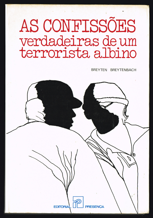 AS CONFISSÕIES VERDADEIRAS DE UM TERRORISTA ALBINO - BREYTEN BREYTENBACH - EDITORIAL PRESENÇA