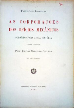 AS CORPORAÇÕES DOS OFÍCIOS MECÂNICOS - MARCELO CAETANO - 2 VOLUMES