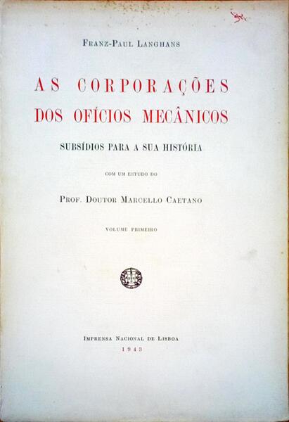 AS CORPORAÇÕES DOS OFÍCIOS MECÂNICOS - MARCELO CAETANO - 2 VOLUMES