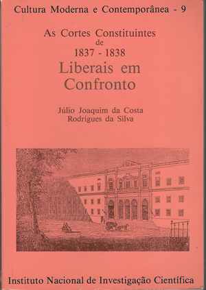 AS CORTES CONSTITUINTES DE 1837 - 1838 LIBERAIS EM CONFRONTO