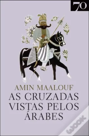 AS CRUZADAS VISTAS PELOS ÁRABES - AMIN MAALOUF