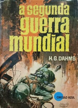 A SEGUNDA GUERRA MUNDIAL  H. G. DAHMS