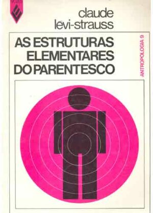 AS ESTRUTURAS ELEMENTARES DO PARENTESCO - CLAUDE LÉVI-STRAUSS