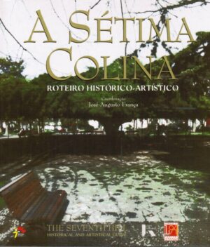 A SÉTIMA COLINA- ROTEIRO HISTÓRICO-ARTÍSTICO  -JOSÉ-AUGUSTO FRANÇA