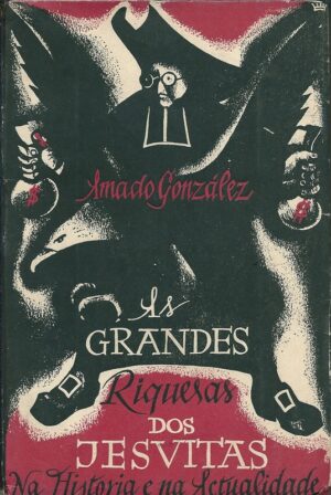 AS GRANDES RIQUEZAS DOS JESUÍTAS NA HISTÓRIA E NA ACTUALIDADE - 2 VOLUMES