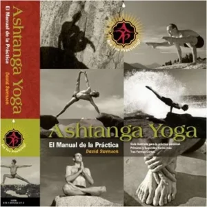 ASHTANGA YOGA - THE PRACTICE MANUAL - AN ILLUSTRATED GUIDE TO PERSONAL PRACTICE - THE PRIMARY & INTERMEDIATE SERIES PLUS THREE SHORT FORMS - DAVID SWENSON - ARE YOU PRACTICING ?