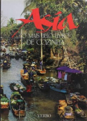 ASIA - O MAIS BELO LIVRO DE COZINHA - TEXTO JACKI PASSMORE - DIRECÇLÃO DA EDIÇÃO PORTUGUESA MARIA DE LOURDES MODESTO - VERBO
