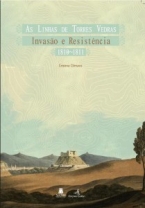 AS LINHAS DE TORRES VEDRAS - INVAQSÃO E RESISTÊNCIA 1810-1811 - CRISMA CLÍMACO- EDIÇÕES COLIBRI