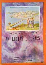 AS LUCTAS LIBERAES - ENCYCLOPÉDIA PELA IMAGEM