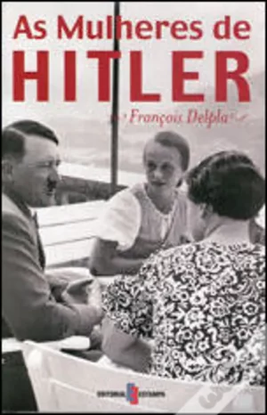 AS MULHERES DE HITLER - FRANÇOIS DELPLA
