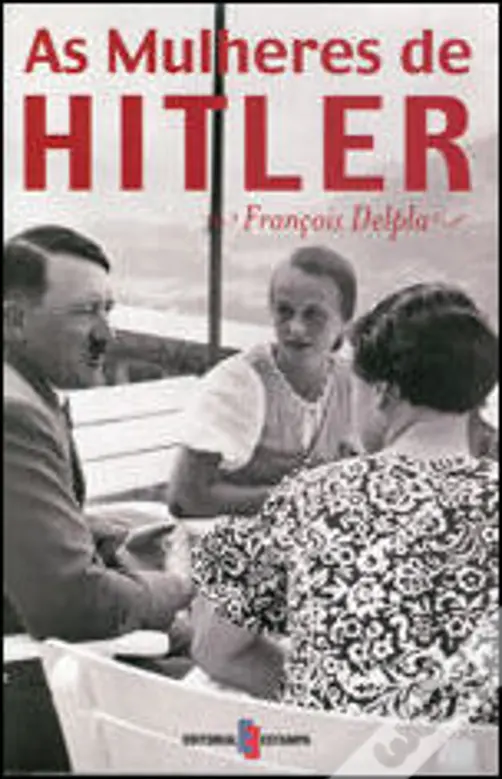 AS MULHERES DE HITLER - FRANÇOIS DELPLA