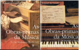 AS OBRAS-PRIMAS DA MÚSICA - ROLAND DE CANDÉ - 2 VOLUMES