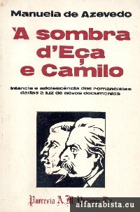 À SOMBRA D'EÇA E DE CAMILO - INFÂNCIA E ADOLESCÊNCIA DOS ROMANCISTAS Â LUZ DE NOVOS DOCUMENTOS