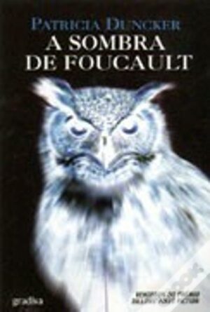 A SOMBRA DE FOUCAULT