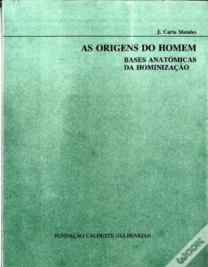 AS ORIGENS DO HOMEM - BASES ANATÓMICAS DA HOMINIZAÇÃO