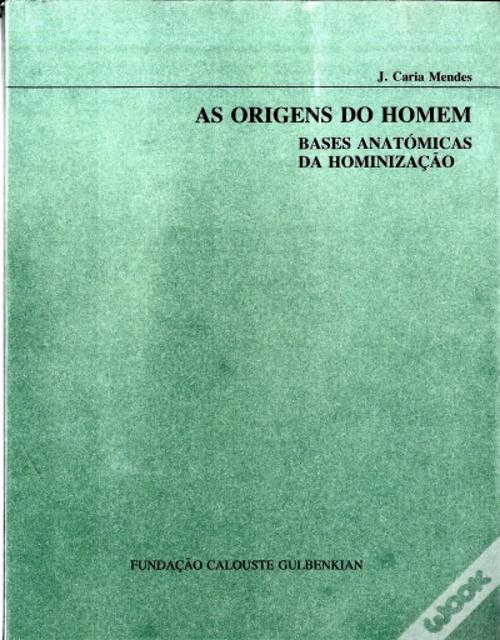 AS ORIGENS DO HOMEM - BASES ANATÓMICAS DA HOMINIZAÇÃO