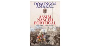 D. AFONSO HENRIQUES - ASSIM NASCEU PORTUGAL - VOLUME I - POR AMOR A UMA MULHER - CASA DAS LETRAS