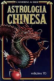A ASTROLOGIA CHINESA CATHERINE AUBIER - EDIÇÕES 70