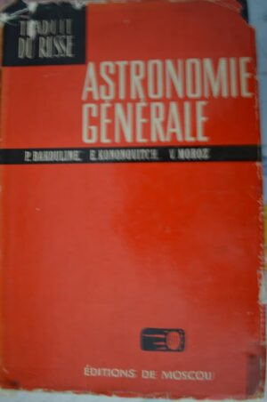 ASTRONOMIE GENERALE - P. BAKOULINE - EDITIONS MIR - MOSCOU