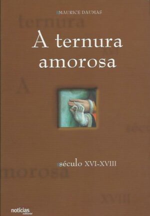 A TERNURA AMOROSA - MAURICE DAUMAS