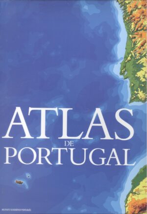 ATLAS DE PORTUGAL - INSTITUTO GEOGRÁFICO PORTUGUÊS