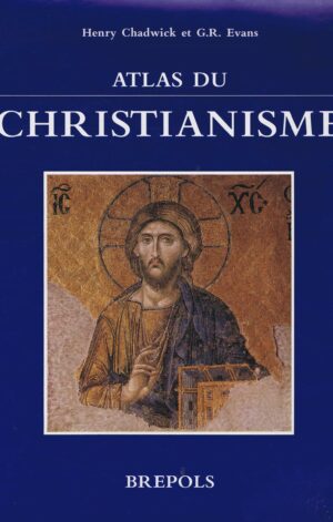 ATLAS DU CHRISTIANISME - HENRY CHADWICK ET G. R. EVANS