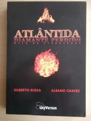 ATLÂNTIDA - DIAMANTE PERDIDO - MITO DA ETERNIDADE - GILBERTO RUSSA - ALBANO CHAVES - UNIVERSUS
