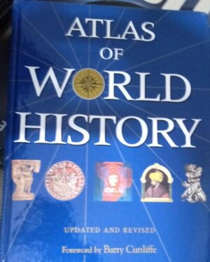 ATLAS OF WORLD HISTORY - UPDATED AND REVISED FOREWORD BY BARRY CUNLIFFE - SANDCASTLE BOOKS