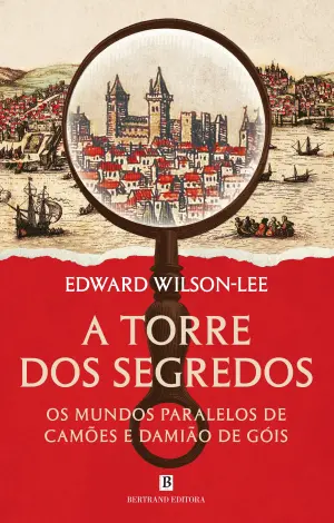 A TORRE DOS SEGREDOS - OS MUNDOS PARALELOS DE CAMÕES E DAMIÃO DE GÓIS - BERTRAND EDITORAO MUNDO