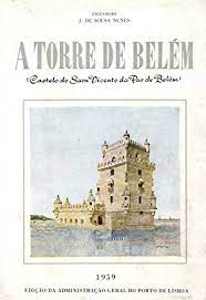 A TORRE DE BELÉM - ( CASTELO DE SAM VICENTE DA PAR DE BELÉM ) - J. DE SOUSA NUNES