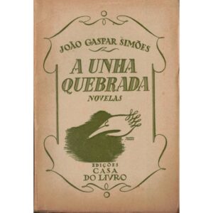 A UNHA QUEBRADA - NOVELAS - JOÃO GASPAR SIMÕES - EDIÇÕES CASA DO LIVRO 1941
