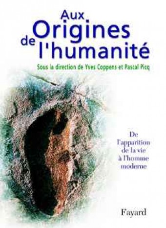 AUX ORIGINES DE L'HUMANITÉ - DE L'APPARITION DE LA VIE À L'HOMME MODERNE - VOLUME 1