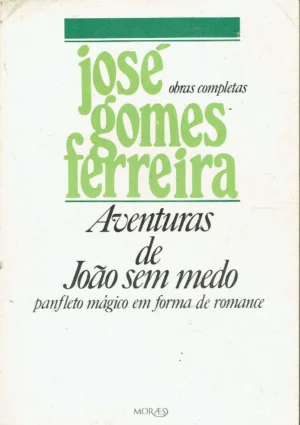 AVENTURAS DE JOÃO SEM MEDO - JOSÉ GOMES FERREIRA - MORAES