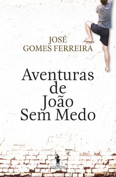 AVENTURAS DO JOÃO SEM MEDO - JOSÉ GOMES FERREIRA - DOM QUIXOTE