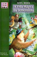 A VIDA MÁGICA DA SEMENTINHA - UMA BREVE HISTÓRIA DO TRIGO - ALVES REDOL - ILUSTRAÇÕES DE CARLOS MARQUES - DE PAR EM PAR CAMINHO