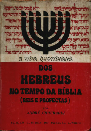 A VIDA QUOTIDIANA DOS HEBREUS NO TEMPO DA BÍBLIA ( REIS E PROFECTAS )
